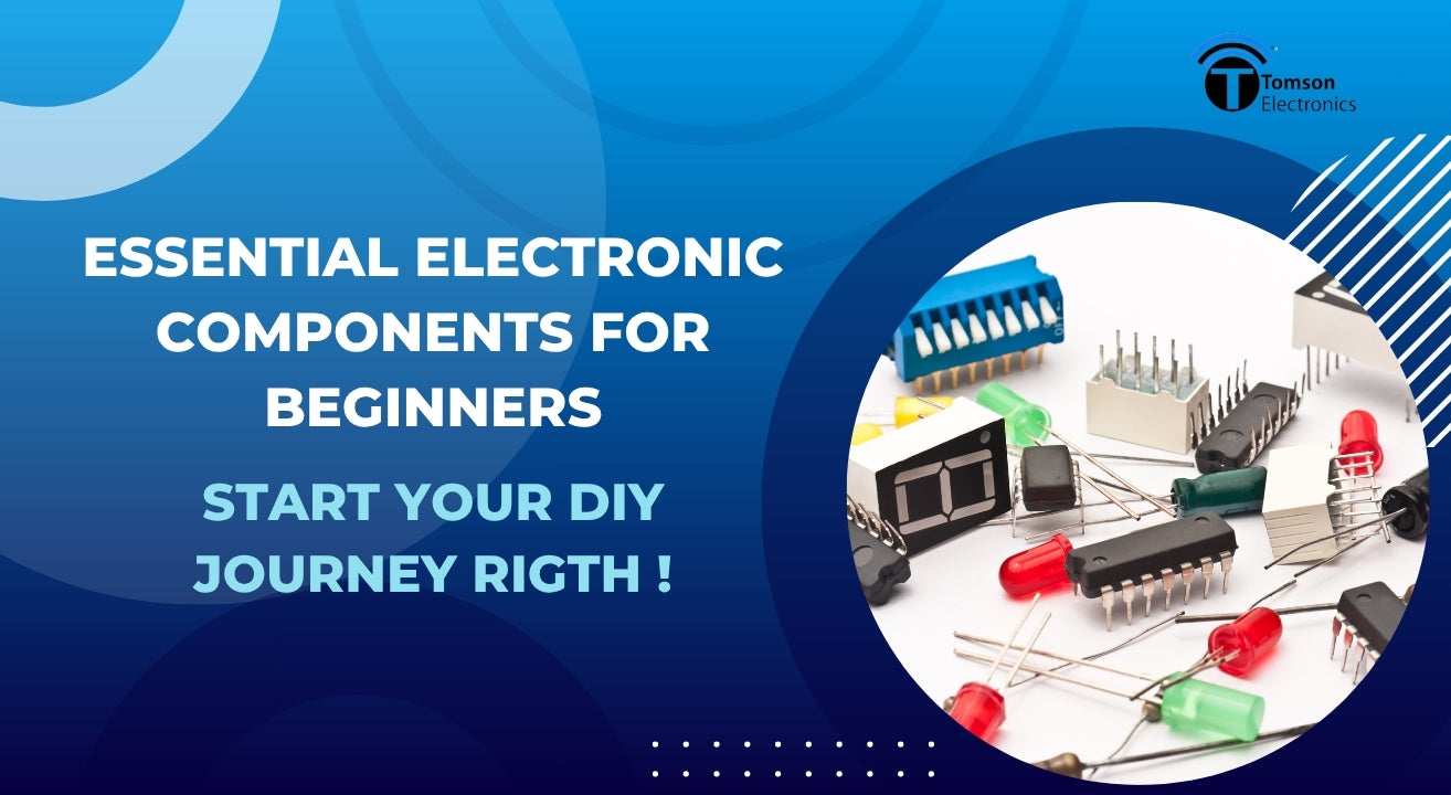 Essential Electronic Components for Beginners: Start Your DIY Journey Essential Electronic Components for Beginners: Start Your DIY Journey